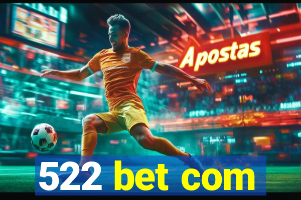 522 bet com